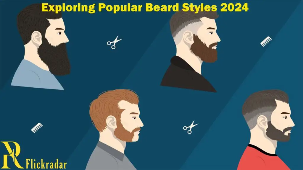 Exploring Popular Beard Styles 2024