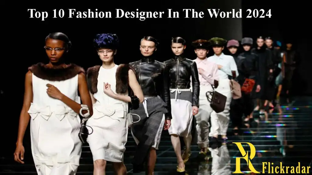 Top 10 Fashion Designer In The World 2024