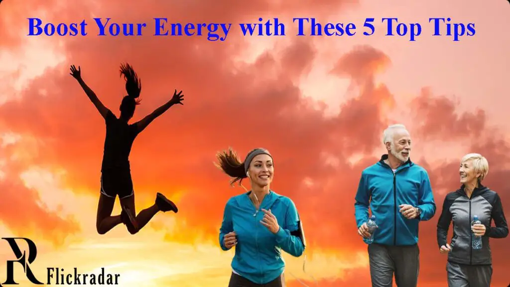 Boost Your Energy with These 5 Top Tips